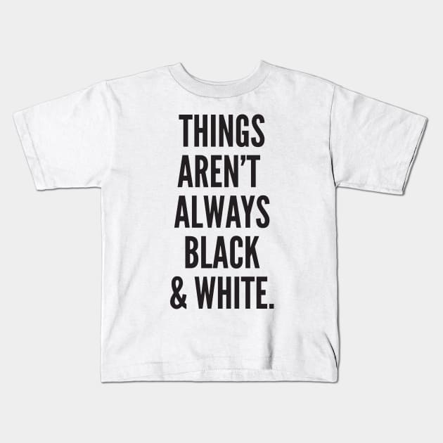 Things Aren't Always Black & White. Kids T-Shirt by AustralianMate